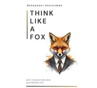 Think like a Fox: Why Ecosystems Win, Business Die?