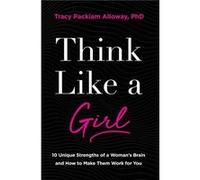 Think Like a Girl - Tracy Packiam Alloway Ph.D - Zondervan - Livre en Anglais - Paperback Tracy Packiam Alloway Ph.DTracy Packiam Alloway Ph.D (Auteur)