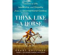 Think Like a Horse: Lessons in Life, Leadership, and Empathy from an