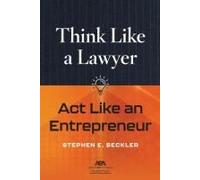Think Like A Lawyer, Act Like An Entrepreneur