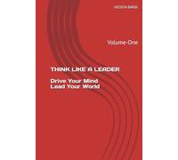 Think Like a Leader - Drive Your Mind, Lead Your World: Volume-One