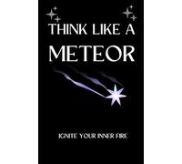 Think Like A Meteor: Live A Shine way of Life | Ignite your Inner Fire