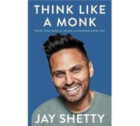Think Like a Monk | Jay Shetty Jay ShettyJay Shetty (Auteur)