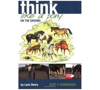 Think Like A Pony On The Ground: Bk. 3: Work Book