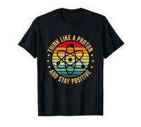 Think Like A Proton And Stay Positive Teacher Class T-Shirt