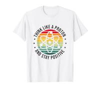 Think Like A Proton And Stay Positive Teacher Class T-Shirt