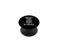 Think Like a Proton Be Positive Drôle Science Atom Chemist PopSockets PopGrip Adhésif