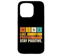 Think Like A Proton Stay Positive Funny Nerdy Chemistry Jeu de Mots Coque pour iPhone 15 Pro