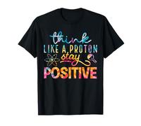Think Like A Proton Stay Positive Perioic Table Teacher T-Shirt