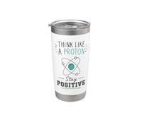 Think Like A Proton Stay Positive Science Nerd Chimie Jeu de mots Gobelet isotherme en acier inoxydable double paroi