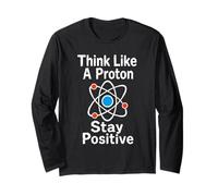 Think Like A Proton Stay Positive Science Nerd Chimie Jeu de Mots Manche Longue