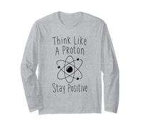 Think Like A Proton Stay Positive Science Nerd Chimie Jeu de Mots Manche Longue