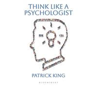 Think Like a Psychologist - How to Analyze Emotions, Read Body Language and Behavior, Understand Motivations, and Decipher Intentions (The Psychology of Social Dynamics)