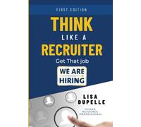 Think Like A Recruiter: Get That Job