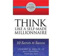 Think Like A Self-Made Millionaire: 10 Secrets To Success
