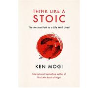 Think Like a Stoic The Ancient Path to a Life Well Lived - Ken Mogi - Quercus - ebook (ePub) - Livre