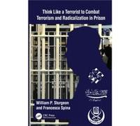 Think Like a Terrorist to Combat Terrorism and Radicalization in Prison by Spina & Francesca Springfield College & USA Spina Francesca Springfield College USA (Auteur)