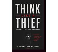 THINK LIKE A THIEF: Outsmarting The Ordinary