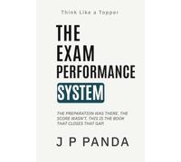 Think Like a Topper - The Exam Performance System: Stop Losing Marks, Execute With Confidence, and Turn Your Preparation Into Your Actual Score