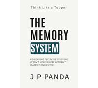 Think Like a Topper - The Memory System: Remember What You Study, Retain It Until Exam Day, and Stop Forgetting After Every Session