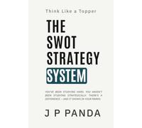 Think Like a Topper - The SWOT Strategy System: Study the Right Topics First, Cut Wasted Time, and Focus Only on What Improves Your Marks
