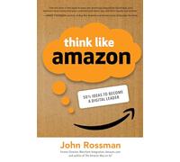 Think Like Amazon – 50 1/2 Ideas to Become a Digital Leader