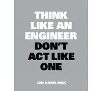 Think Like An Engineer, Don't Act Like One