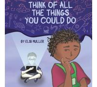 Think of All the Things You Could Do