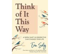 Think of It This Way: A Simple Shift in Perspective Can Change Your Life