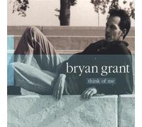Think Of Me by Bryan Grant (2005-09-16)
