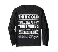 Think Old and You Will Be Old Funny Sarcastic Novelty Manche Longue