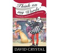 Think On My Words: Exploring Shakespeare's Language