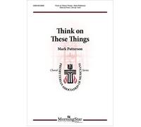Think On These Things / Choral Score