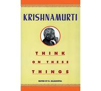 Think on These Things: Penetrating Talks on Self-Knowledge and Human Society