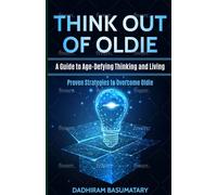 Think Out of Oldie: Proven Strategies to Overcome Oldie