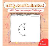 Think Outside the Box: Discover What’s on Your Child’s Mind.: Creative Challenges to Expand Your Child’s Vision, Discover Your Child’s Inner Genius