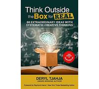 Think Outside The Box For Real: 88 Extraordinary Ideas With Systematic Creative Thinking