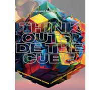 Think Outside the Cube: Rubik’s Cube Exploration for Teachers & Students Who Love Cubing (2-5 Edition)