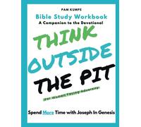 Think Outside The Pit Bible Study: For Women Facing Adversity / Spend More Time With Joseph