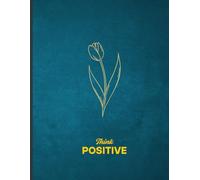 Think Positive: A Motivational Lined Journal for Daily Notes and Ideas | A Ruled Notebook for College, Work, and Personal Growth: Capture your ... companion for school, work and college