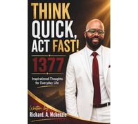THINK QUICK, ACT FAST!: 1377 Inspirational Thoughts for Everyday Life