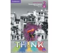 Think. Second Edition Level 2. Teacher's Book with Digital Pack: Second Edition Level 2. Teacher's Book with Digital Pack