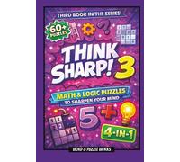 Think Sharp! 3: Math & Logic Puzzles to Sharpen Your Mind | 60+ puzzles | 6x9 inches | Travel Size | Variety | Teens & Adults | Reasoning | Deduction | Brain Games