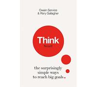 Think Small: The Surprisingly Simple Ways to Reach Big Goals