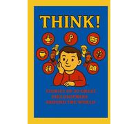 THINK!: Stories of 20 Great Philosophers Around the World
