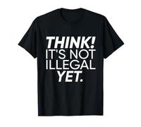 Think! T-shirt « It's Not Illegal Yet ». T-Shirt