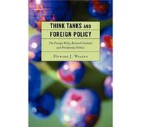 Think Tanks and Foreign Policy by Wiarda & Howard J. & University of Georgia late Howard Wiarda (Auteur)