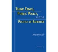 Think Tanks, Public Policy, And The Politics Of Expertise