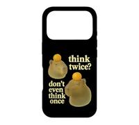 Think Twice? Don't Even Think Once Coque pour iPhone 17 Pro