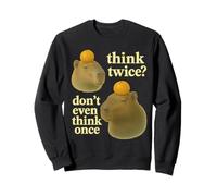 Think Twice? Don't Even Think Once Sweatshirt